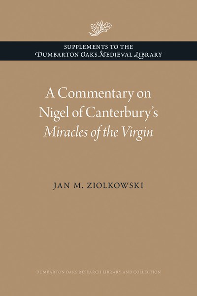 A Commentary on Nigel of Canterbury’s Miracles of the Virgin