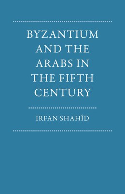 Byzantium and the Arabs in the Fifth Century