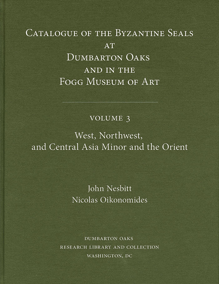 Catalogue of Byzantine Seals at Dumbarton Oaks and in the Fogg Museum of Art, Volume 3