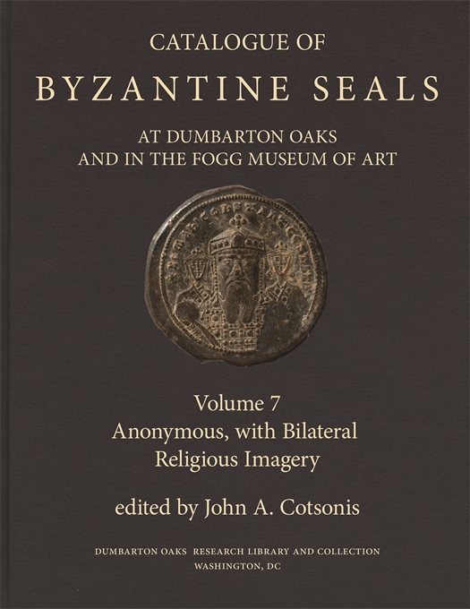 Catalogue of Byzantine Seals at Dumbarton Oaks and in the Fogg Museum of Art, Volume 7