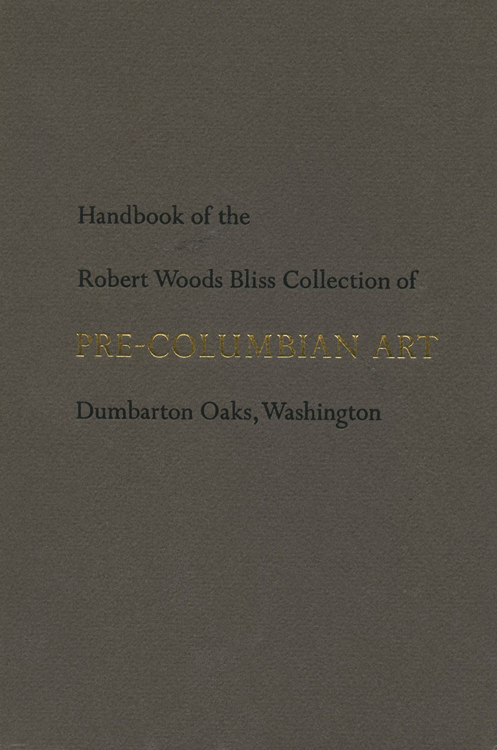 Handbook of the Robert Woods Bliss Collection of Pre-Columbian Art