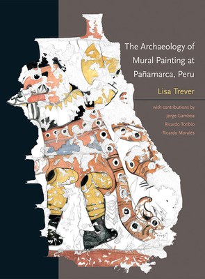 The Archaeology of Mural Painting at Pañamarca, Peru