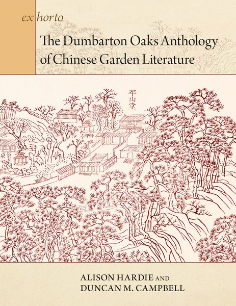 The Dumbarton Oaks Anthology of Chinese Garden Literature