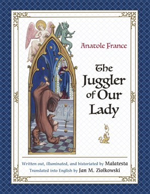 This translation of Anatole France’s adaptation of the medieval French poem “The Juggler of Notre Dame” reproduces illustrations by Malatesta.